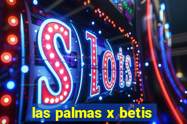 las palmas x betis