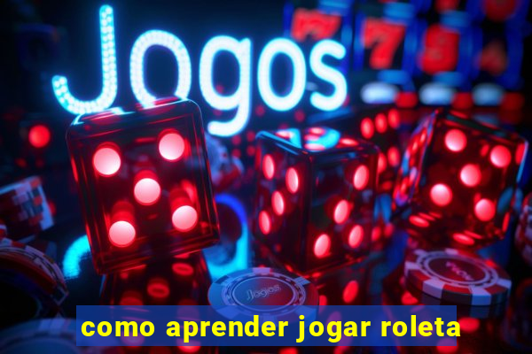 como aprender jogar roleta