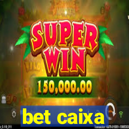 bet caixa