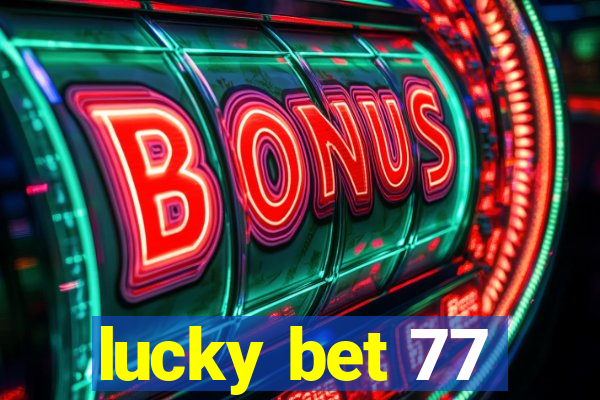 lucky bet 77