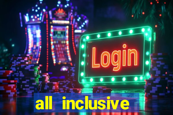 all inclusive resorts casino