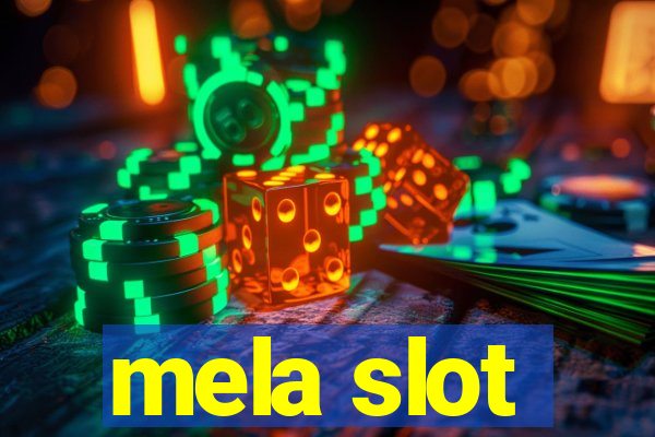 mela slot