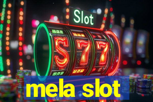 mela slot