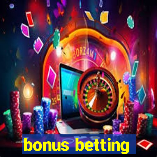 bonus betting