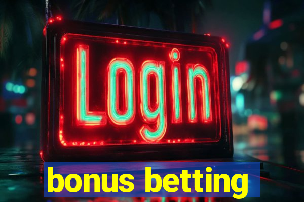 bonus betting