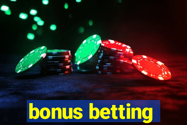 bonus betting