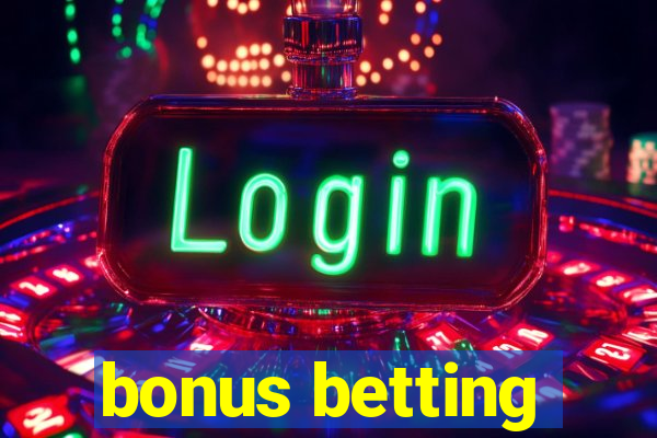 bonus betting