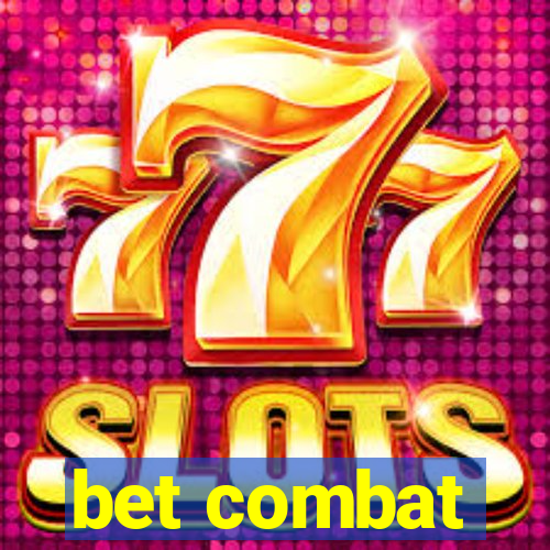 bet combat