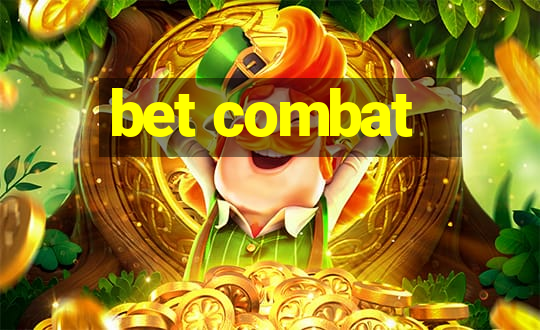 bet combat