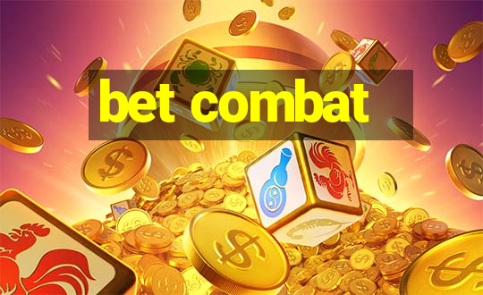 bet combat