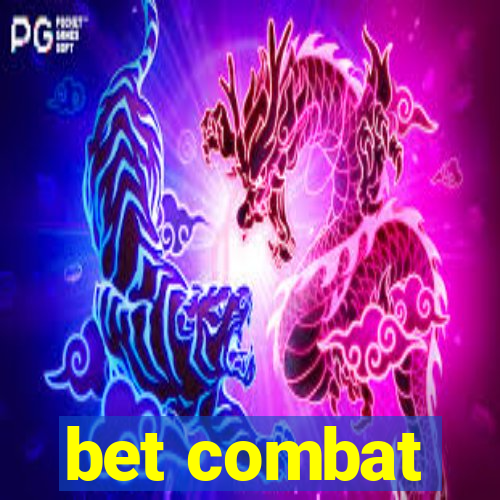 bet combat