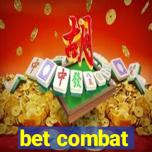 bet combat