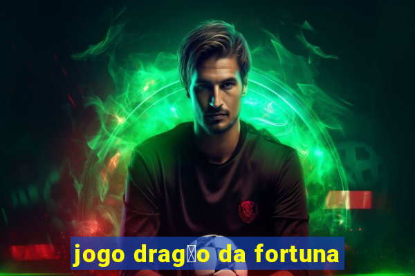 jogo drag茫o da fortuna