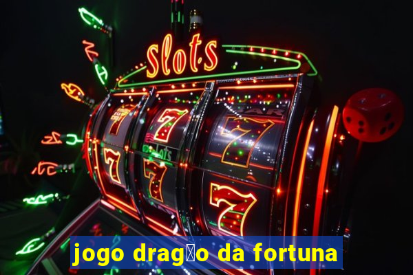 jogo drag茫o da fortuna