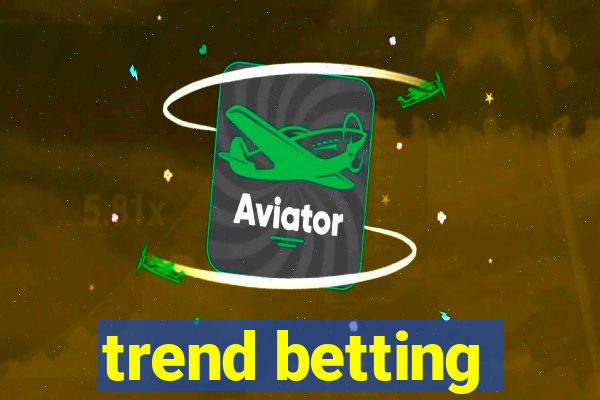 trend betting