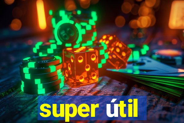 super útil