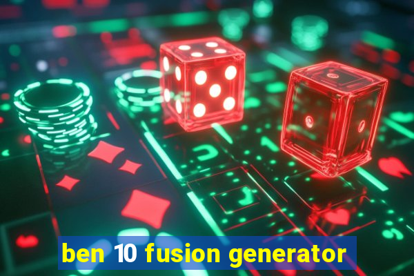 ben 10 fusion generator