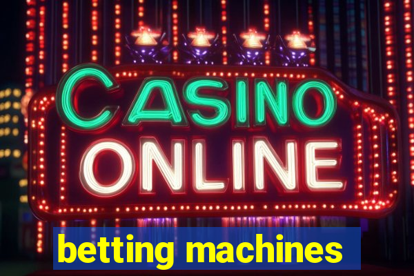 betting machines