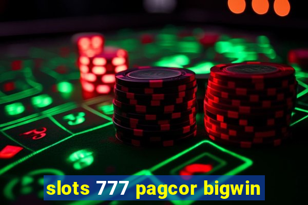 slots 777 pagcor bigwin