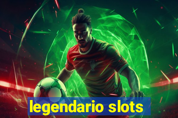 legendario slots