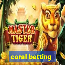 coral betting