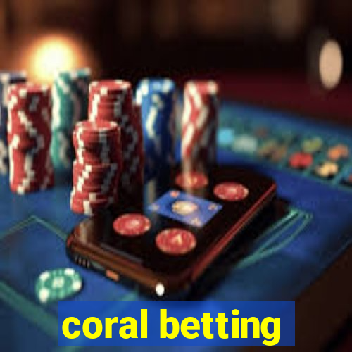 coral betting