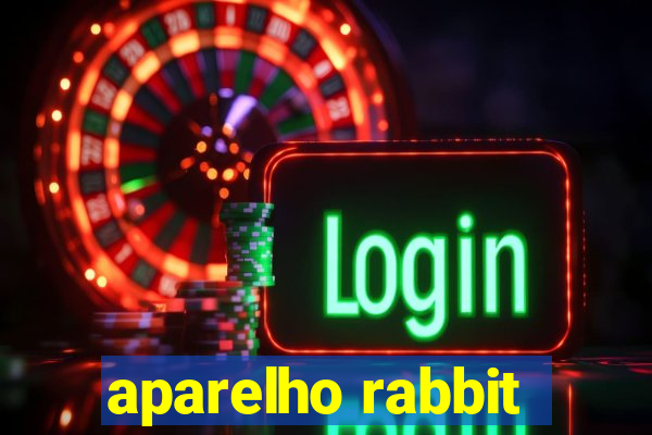 aparelho rabbit