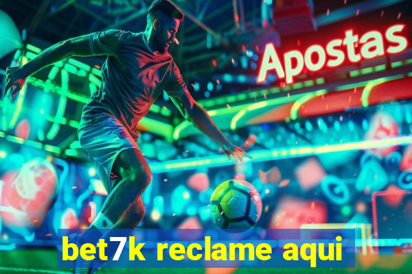 bet7k reclame aqui