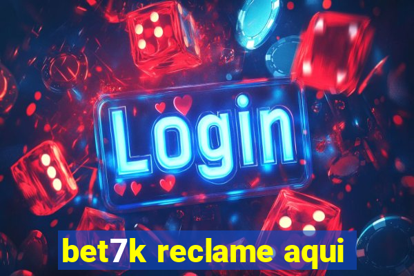 bet7k reclame aqui