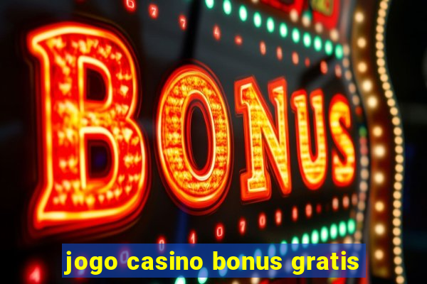 jogo casino bonus gratis