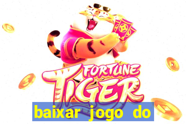 baixar jogo do tigrinho grátis