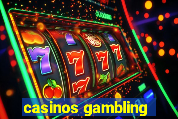 casinos gambling