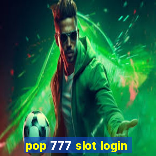 pop 777 slot login