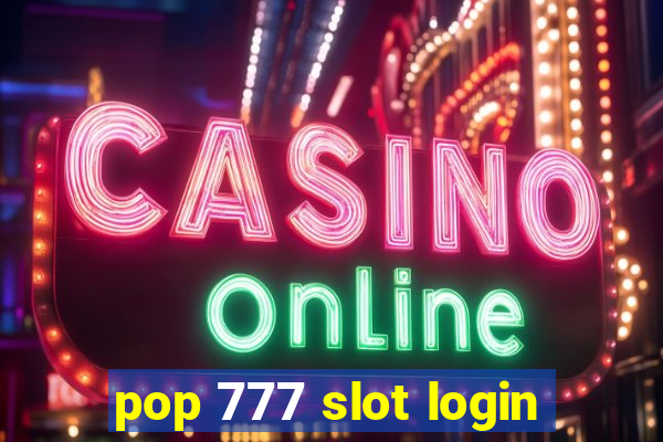 pop 777 slot login