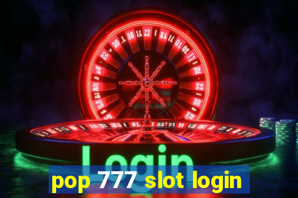 pop 777 slot login