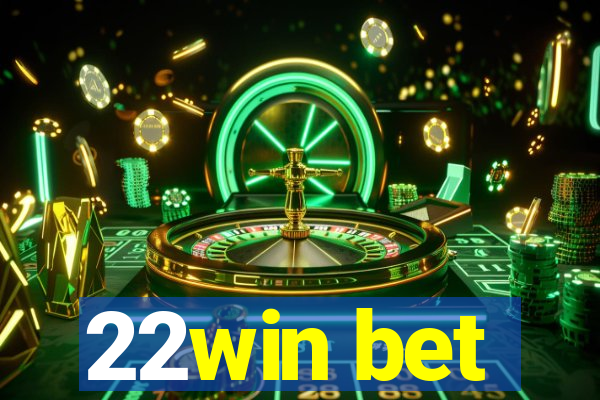 22win bet