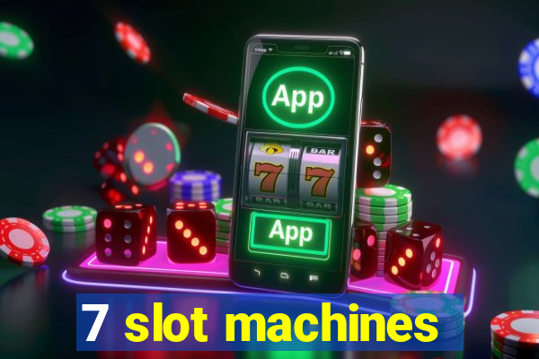 7 slot machines