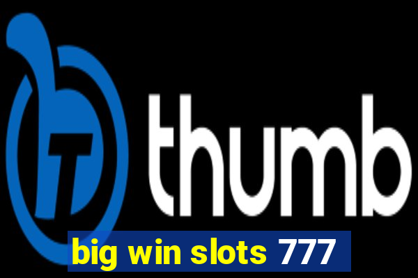 big win slots 777