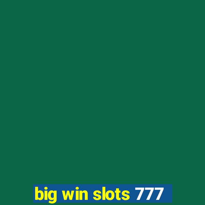 big win slots 777