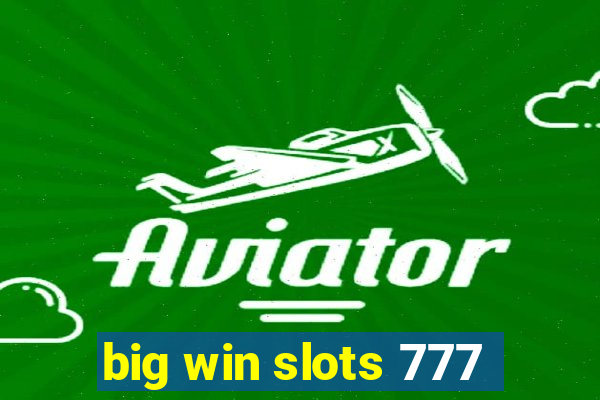 big win slots 777