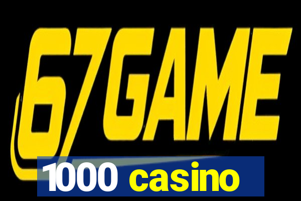 1000 casino