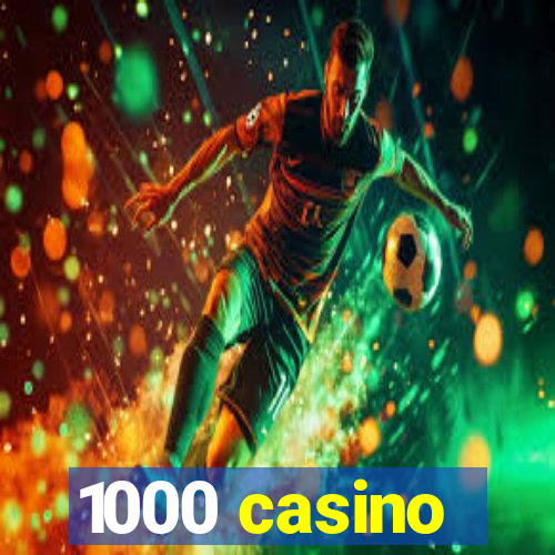 1000 casino