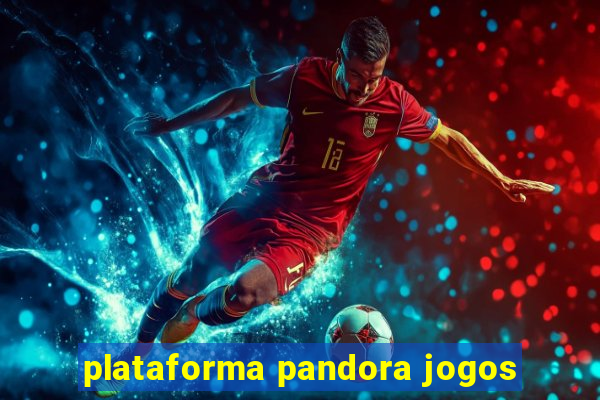 plataforma pandora jogos