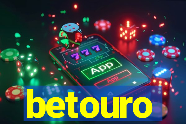 betouro