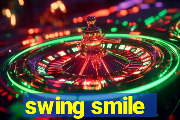 swing smile