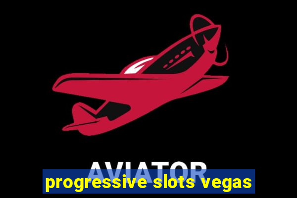 progressive slots vegas