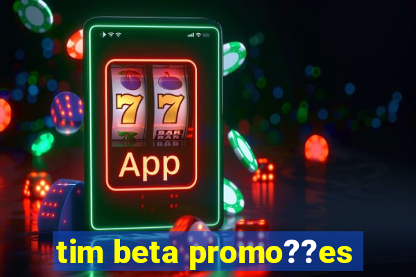 tim beta promo??es