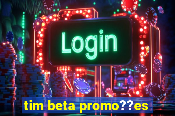 tim beta promo??es