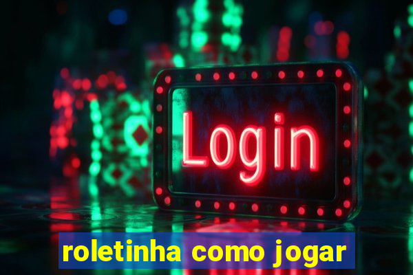 roletinha como jogar