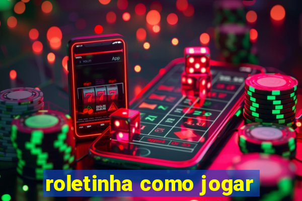 roletinha como jogar